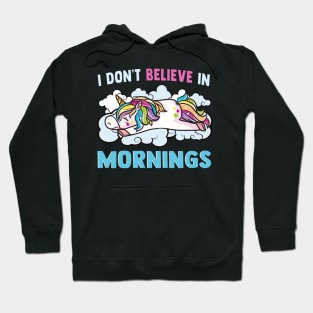 Unicorn I Don't Believe In Mornings Love Sleep Hoodie